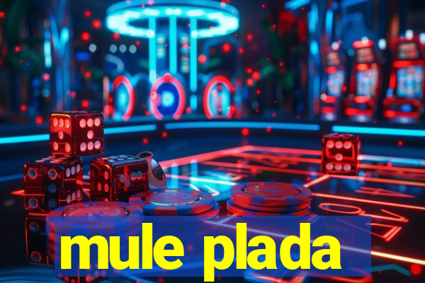 mule plada